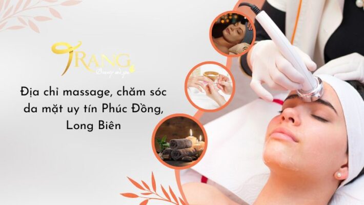 Địa chỉ massage, chăm sóc da mặt uy tín Phúc Đồng, Long Biên